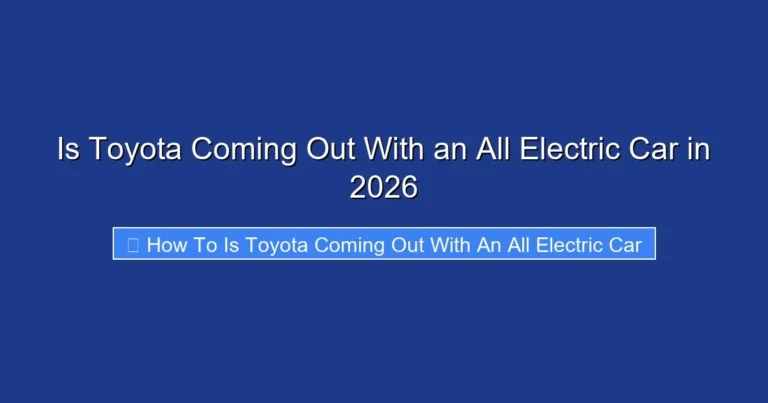Is Toyota Coming Out With an All Electric Car in 2026