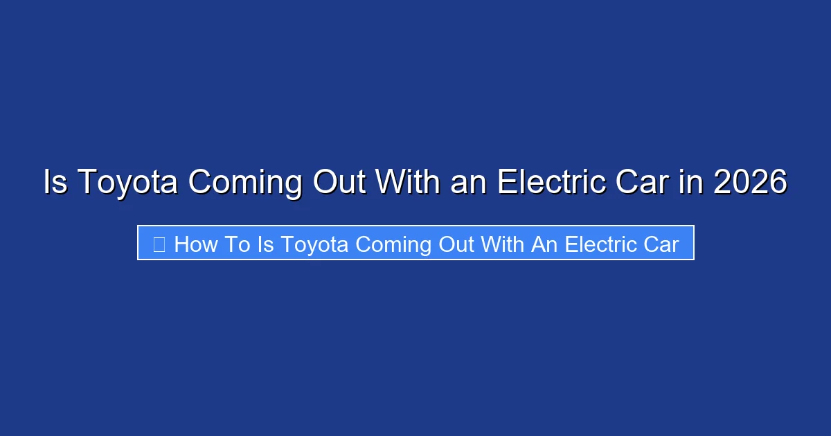 Is Toyota Coming Out With an Electric Car in 2026