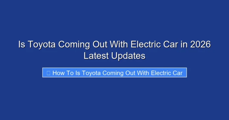 Is Toyota Coming Out With Electric Car in 2026 Latest Updates