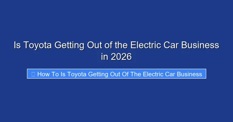 Is Toyota Getting Out of the Electric Car Business in 2026