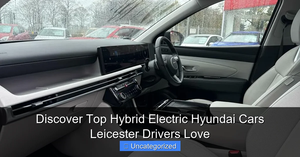 Discover Top Hybrid Electric Hyundai Cars Leicester Drivers Love