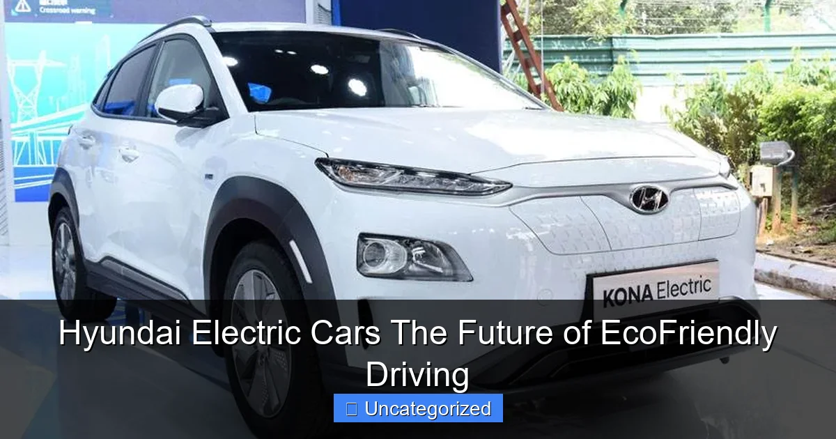 Hyundai Electric Cars The Future of EcoFriendly Driving