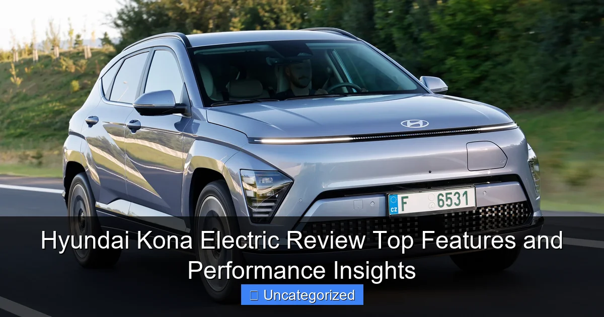 Hyundai Kona Electric Review Top Features and Performance Insights