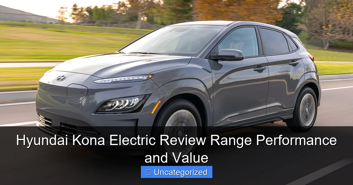 Hyundai Kona Electric Review Range Performance and Value