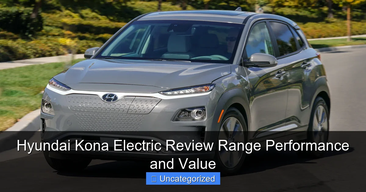 Hyundai Kona Electric Review Range Performance and Value