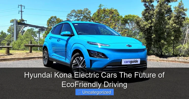Hyundai Kona Electric Cars The Future of EcoFriendly Driving
