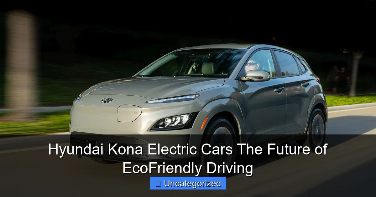 Hyundai Kona Electric Cars The Future of EcoFriendly Driving