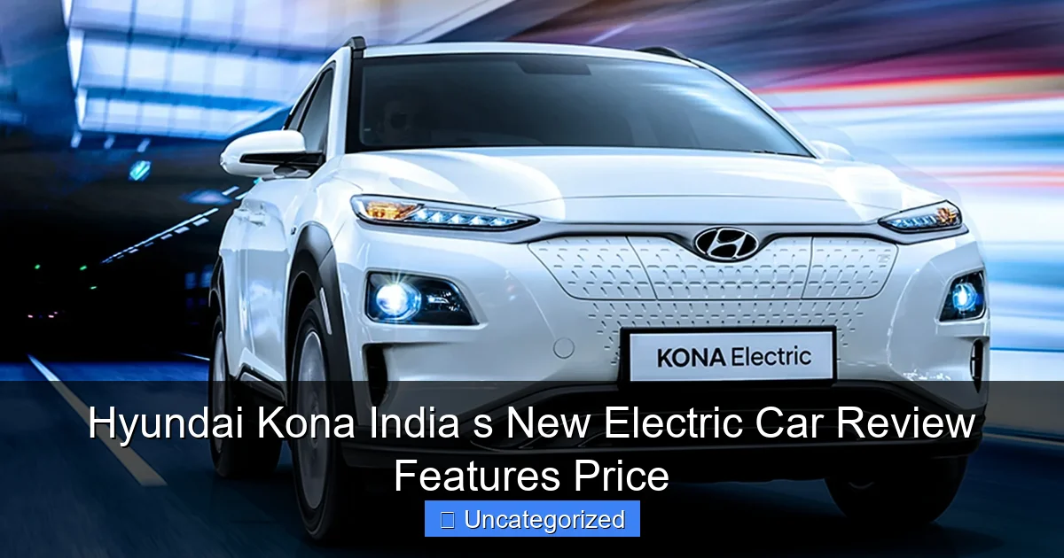 Hyundai Kona India s New Electric Car Review Features Price