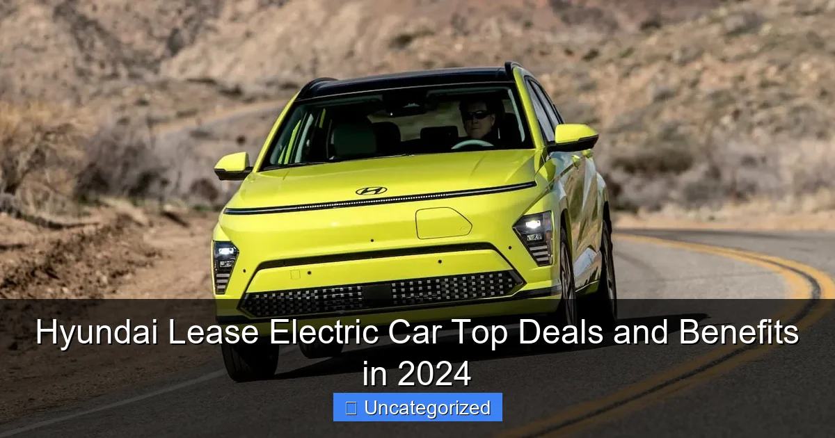 Hyundai Lease Electric Car Top Deals and Benefits in 2024