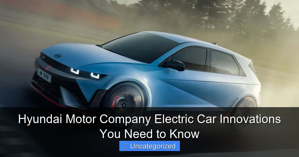 Hyundai Motor Company Electric Car Innovations You Need to Know