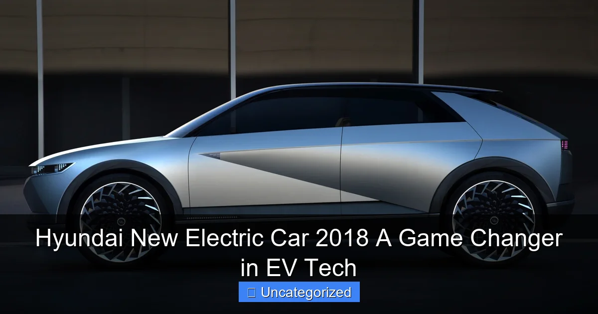 Hyundai New Electric Car 2018 A Game Changer in EV Tech