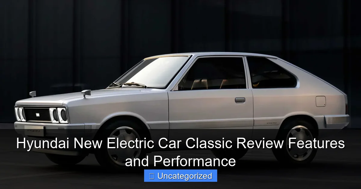 Hyundai New Electric Car Classic Review Features and Performance
