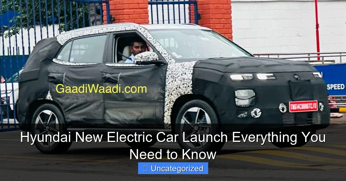 Hyundai New Electric Car Launch Everything You Need to Know