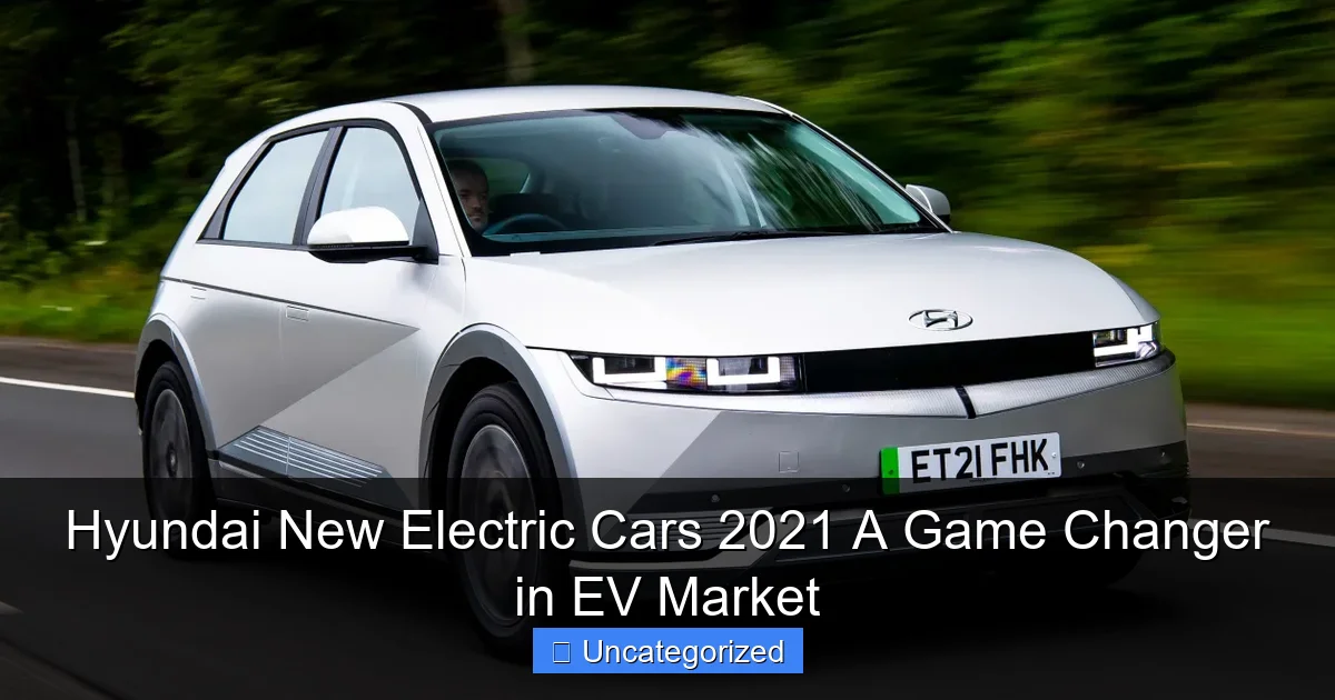 Hyundai New Electric Cars 2021 A Game Changer in EV Market