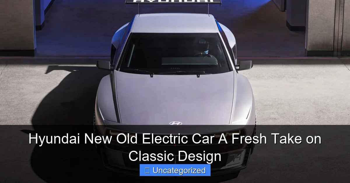 Hyundai New Old Electric Car A Fresh Take on Classic Design