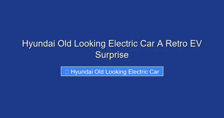 Hyundai Old Looking Electric Car A Retro EV Surprise