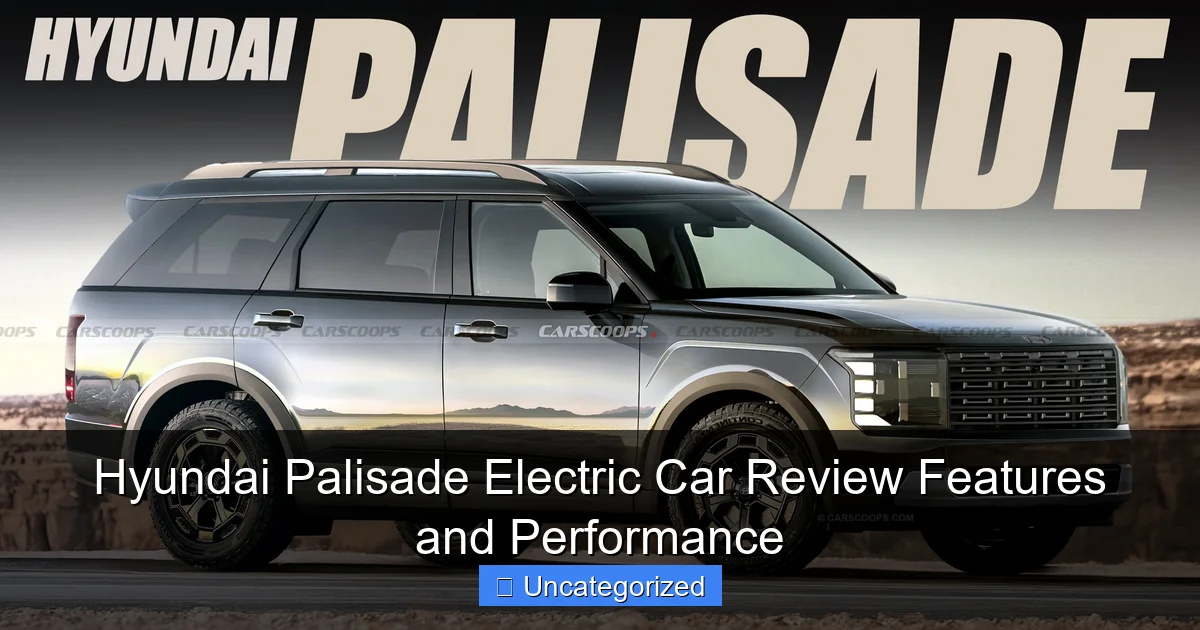 Hyundai Palisade Electric Car Review Features and Performance