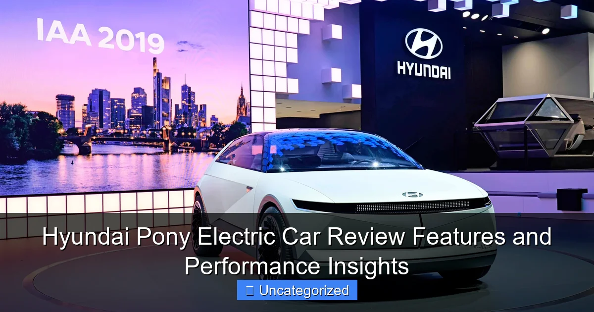 Hyundai Pony Electric Car Review Features and Performance Insights