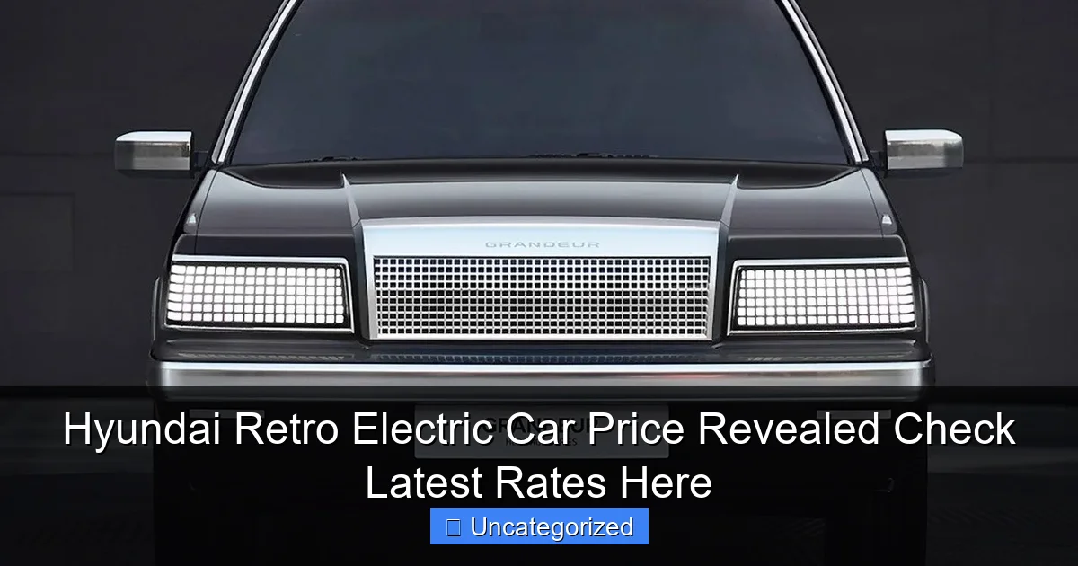 Hyundai Retro Electric Car Price Revealed Check Latest Rates Here