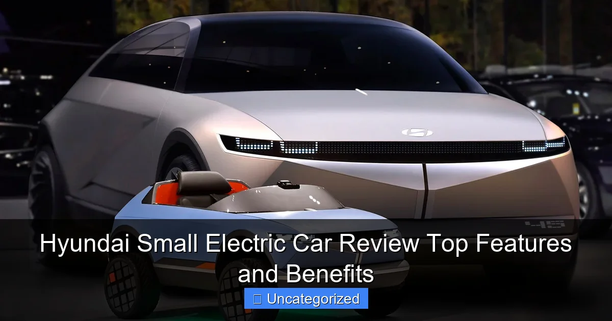 Hyundai Small Electric Car Review Top Features and Benefits