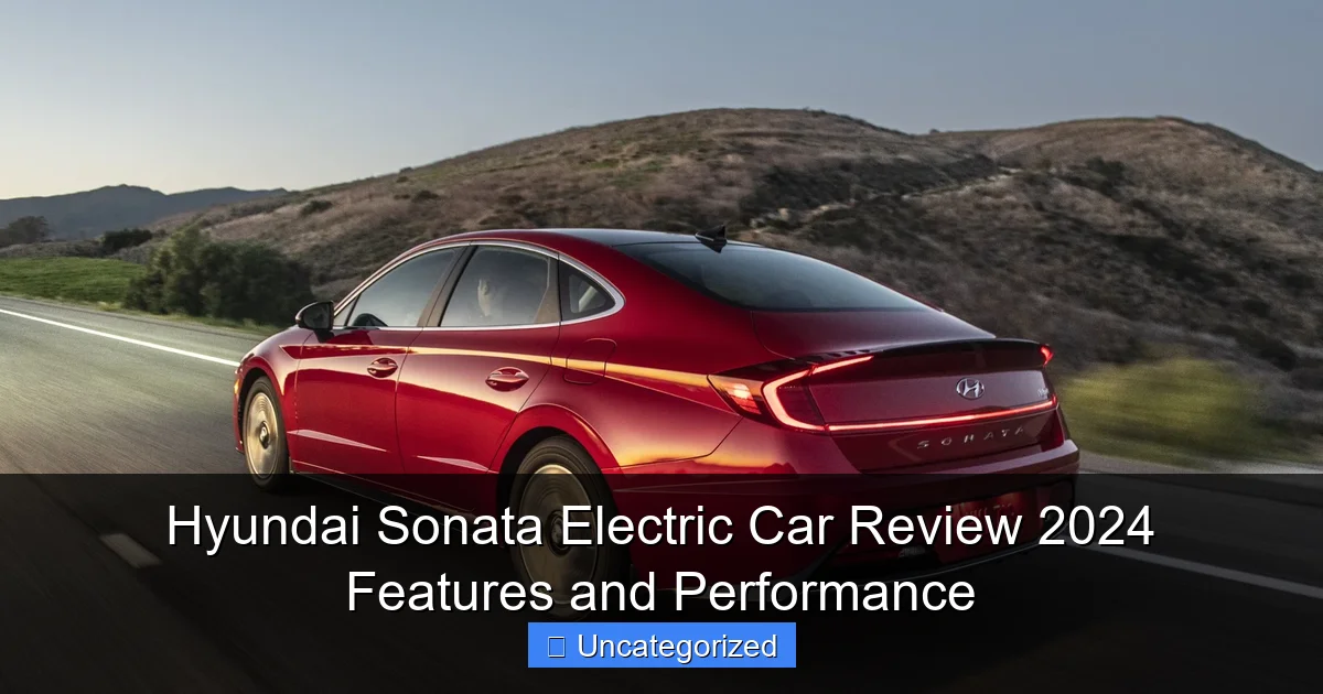 Hyundai Sonata Electric Car Review 2024 Features and Performance