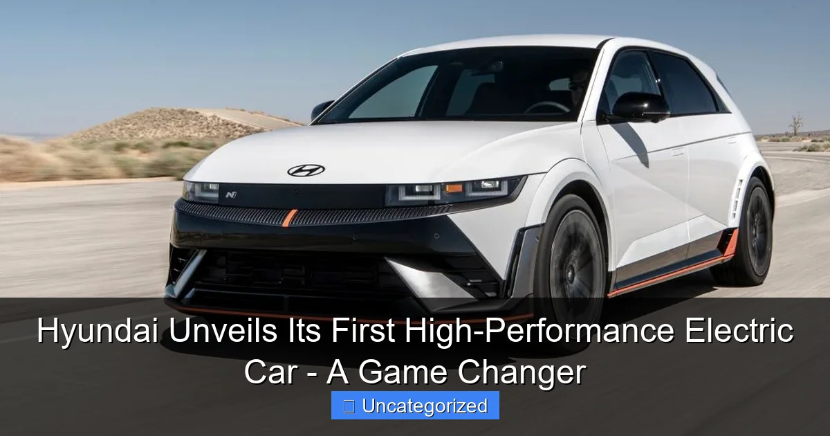 Hyundai Unveils Its First High-Performance Electric Car - A Game Changer