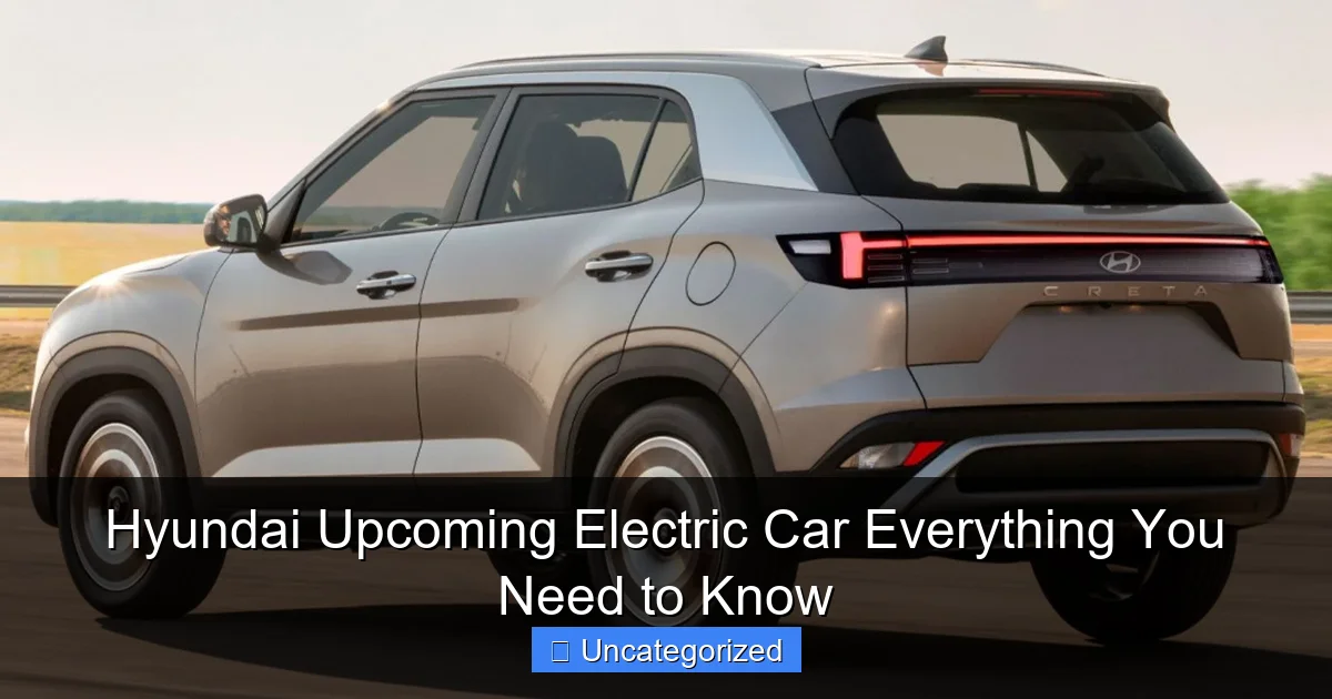 Hyundai Upcoming Electric Car Everything You Need to Know