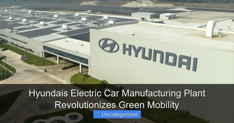 Hyundais Electric Car Manufacturing Plant Revolutionizes Green Mobility