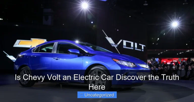 Is Chevy Volt an Electric Car Discover the Truth Here