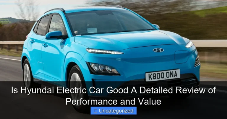 Is Hyundai Electric Car Good A Detailed Review of Performance and Value