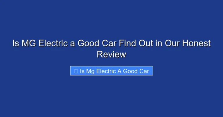 Is MG Electric a Good Car Find Out in Our Honest Review