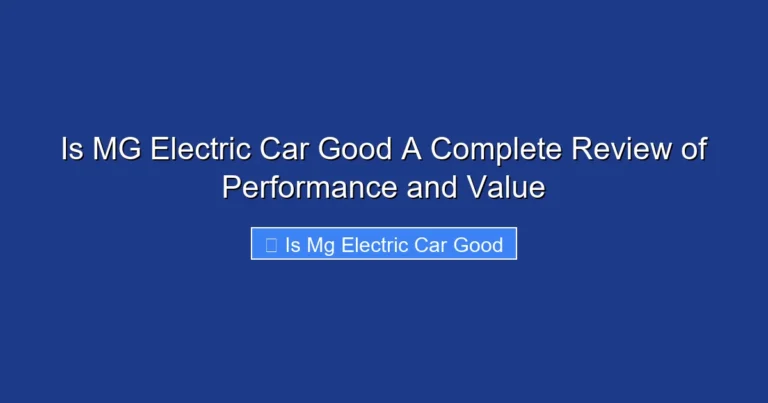 Is MG Electric Car Good A Complete Review of Performance and Value