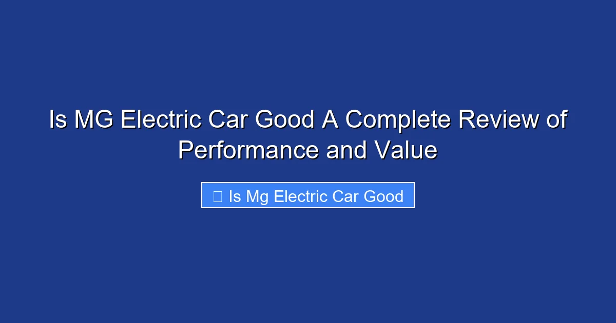 Is MG Electric Car Good A Complete Review of Performance and Value