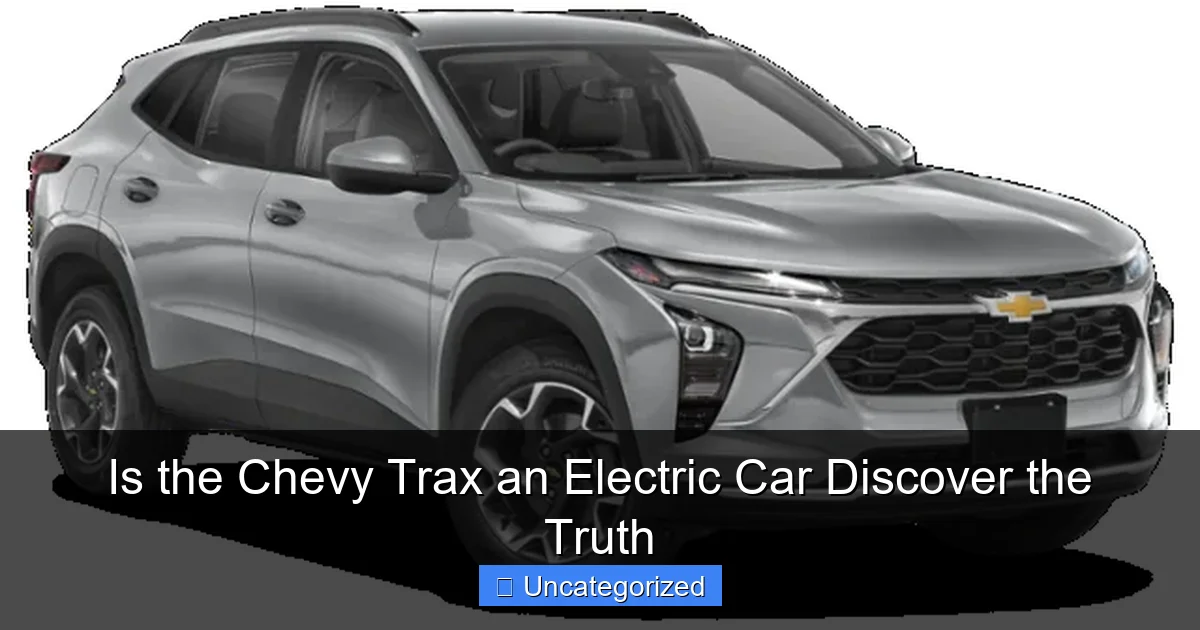Is the Chevy Trax an Electric Car Discover the Truth