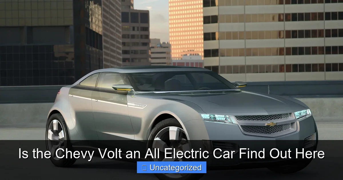 Is the Chevy Volt an All Electric Car Find Out Here