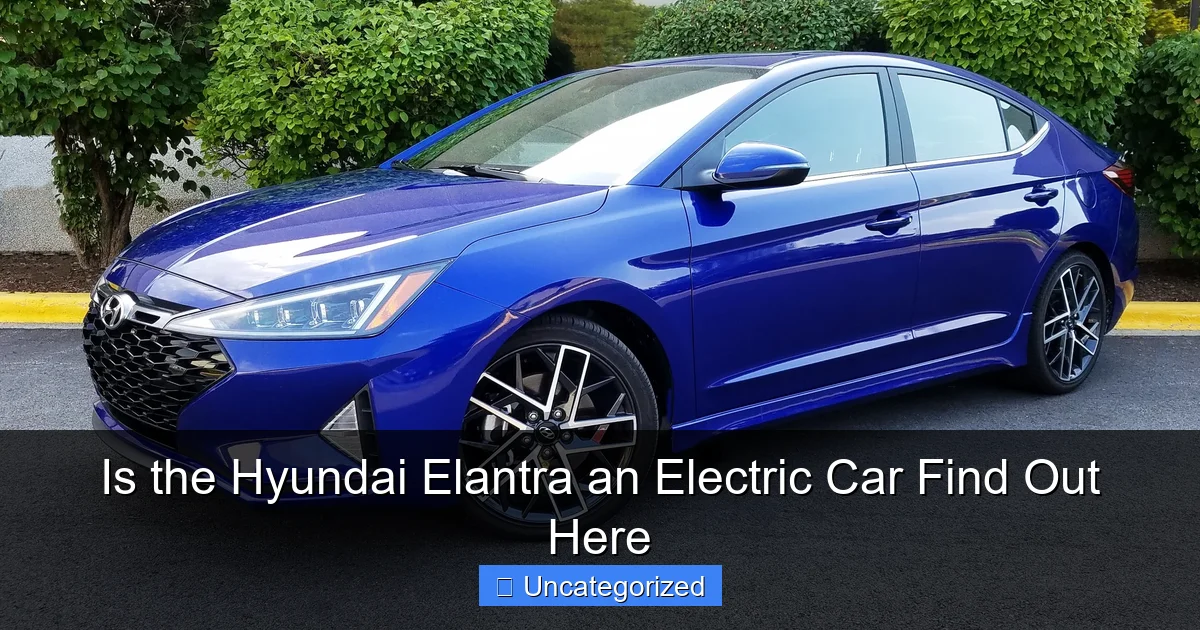 Is the Hyundai Elantra an Electric Car Find Out Here