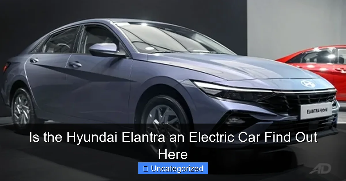 Is the Hyundai Elantra an Electric Car Find Out Here