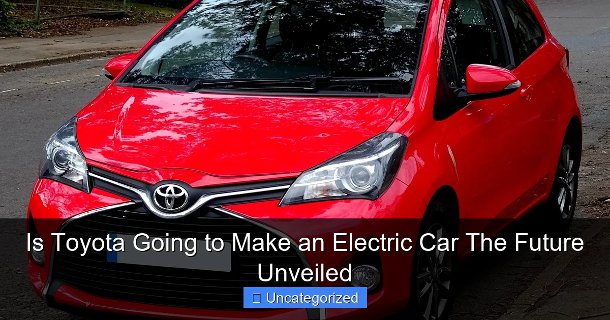 Is Toyota Going to Make an Electric Car The Future Unveiled
