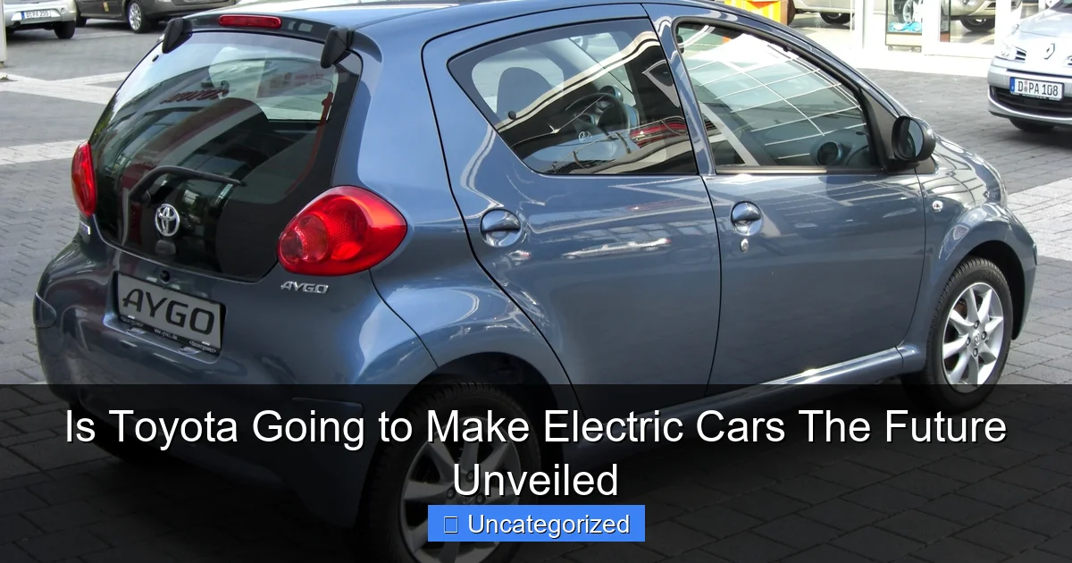 Is Toyota Going to Make Electric Cars The Future Unveiled