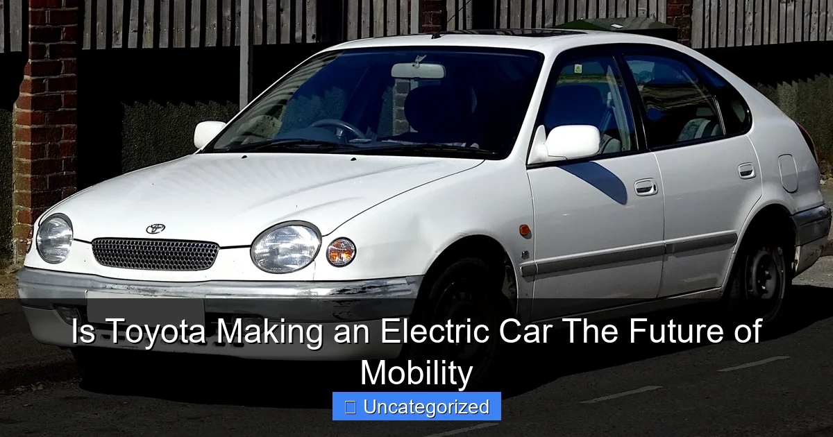 Is Toyota Making an Electric Car The Future of Mobility