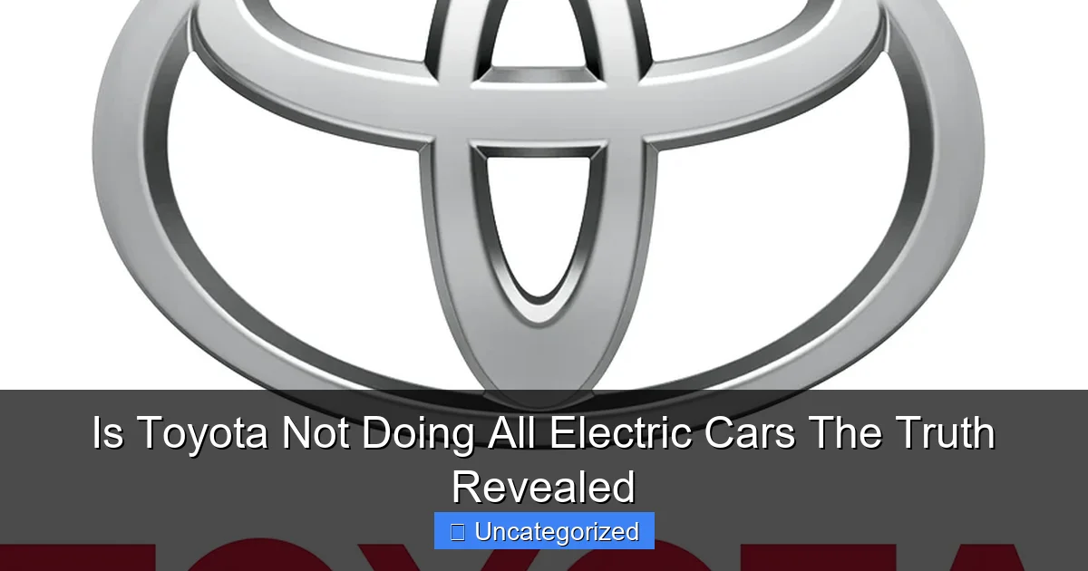 Is Toyota Not Doing All Electric Cars The Truth Revealed