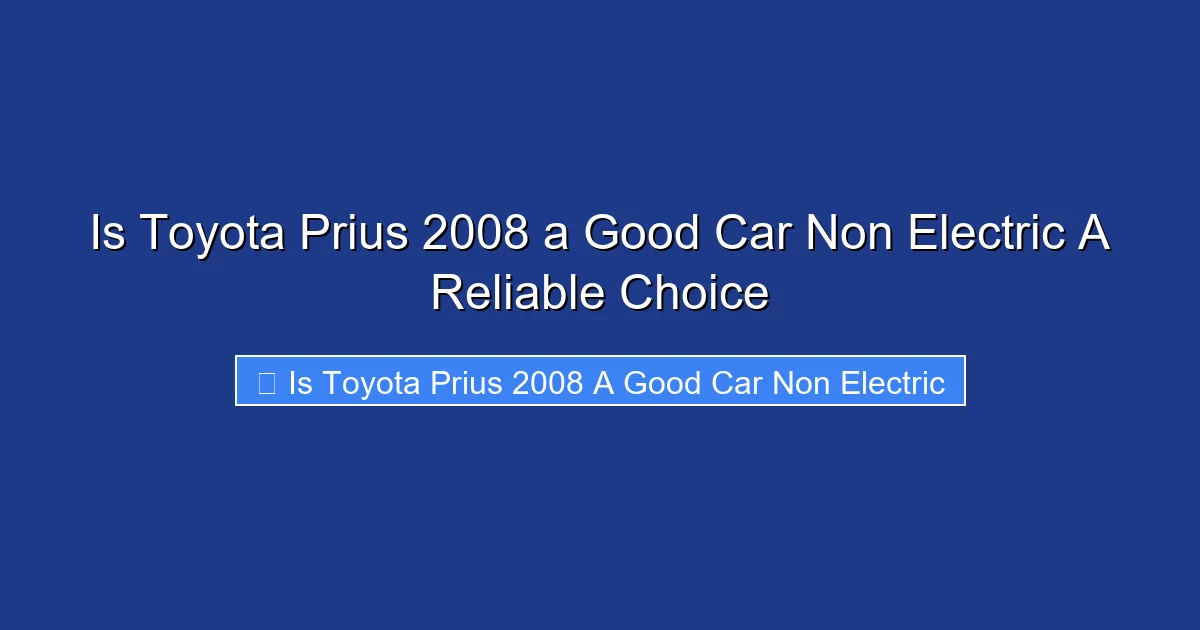Is Toyota Prius 2008 a Good Car Non Electric A Reliable Choice