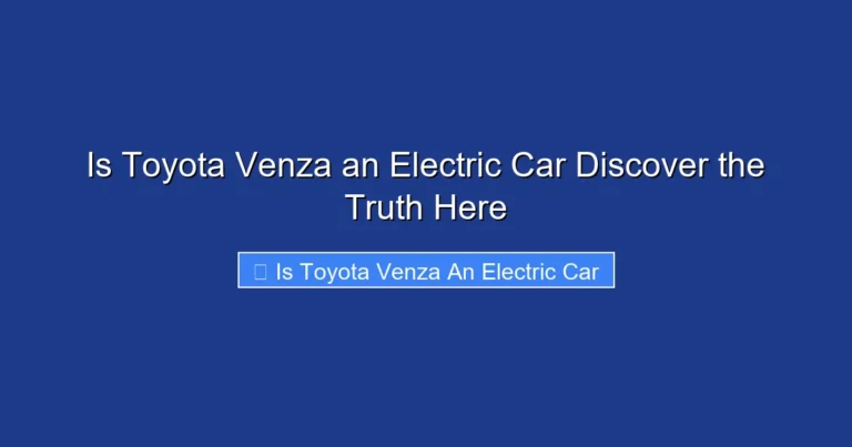 Is Toyota Venza an Electric Car Discover the Truth Here