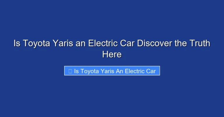 Is Toyota Yaris an Electric Car Discover the Truth Here