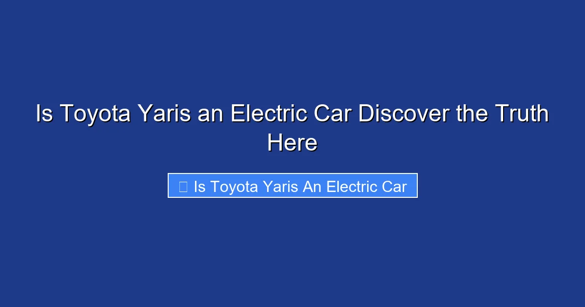 Is Toyota Yaris an Electric Car Discover the Truth Here