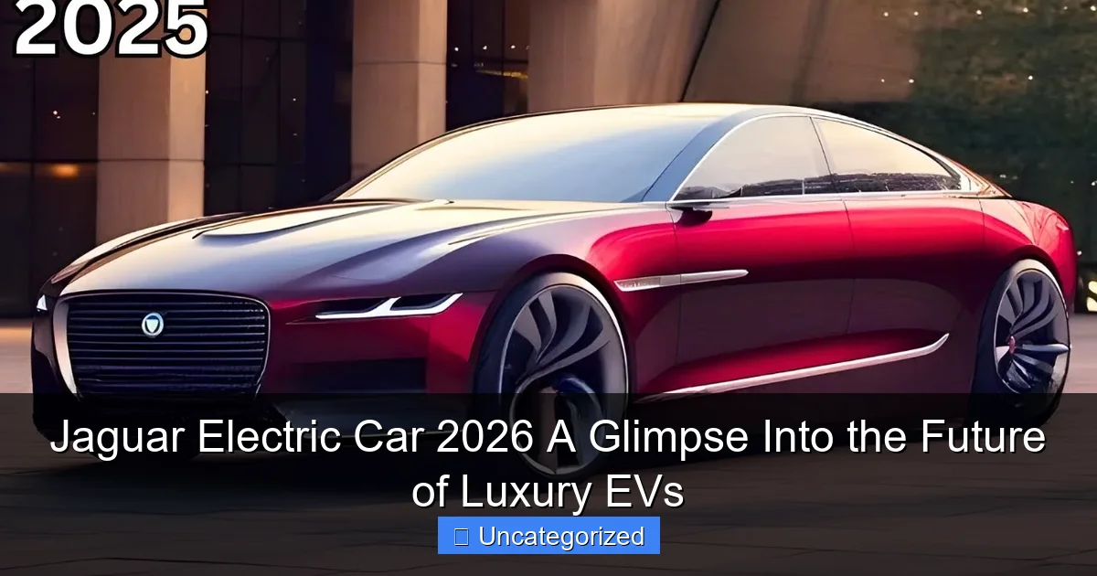 Jaguar Electric Car 2026 A Glimpse Into the Future of Luxury EVs