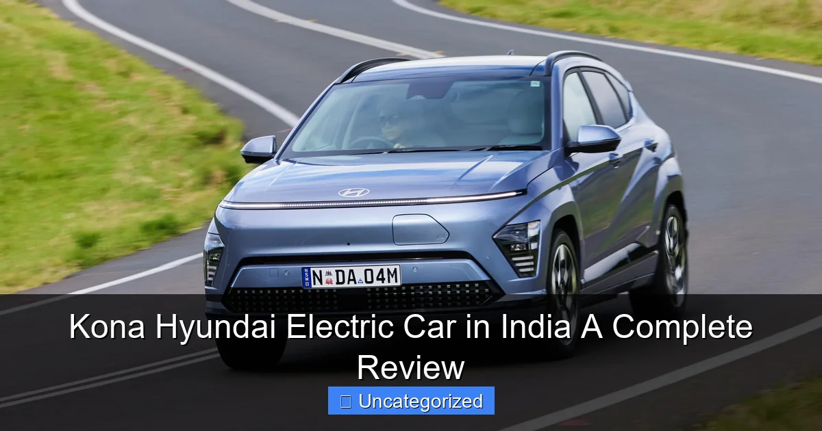 Kona Hyundai Electric Car in India A Complete Review