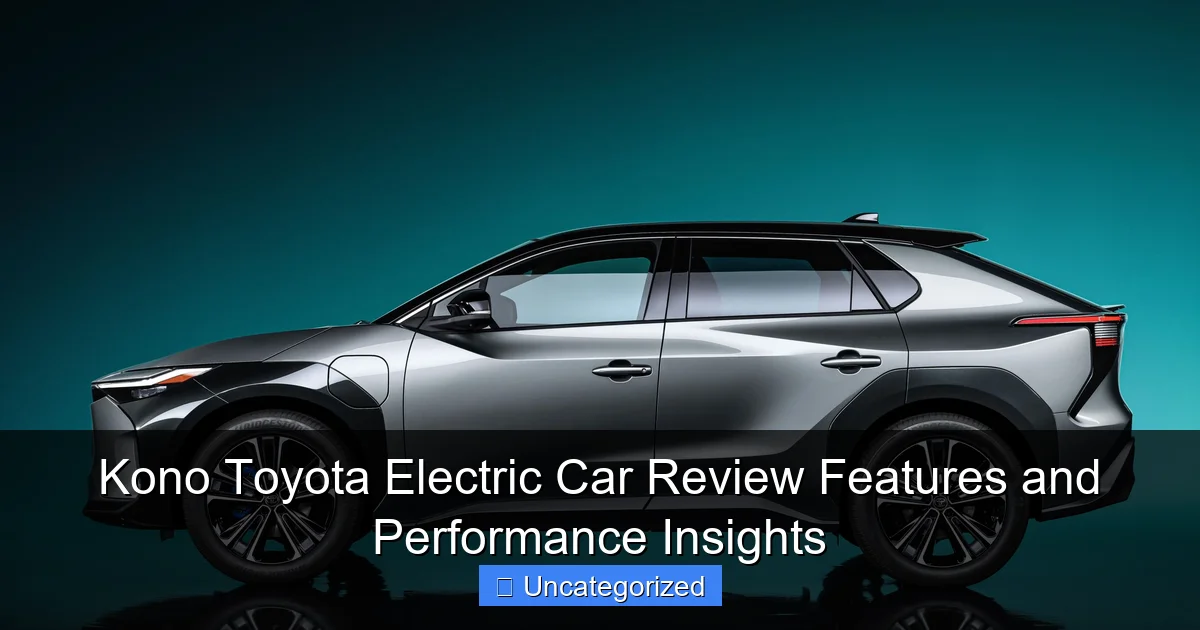 Kono Toyota Electric Car Review Features and Performance Insights