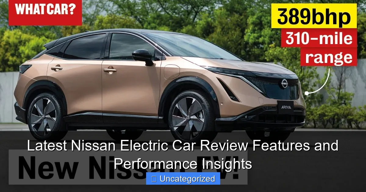 Latest Nissan Electric Car Review Features and Performance Insights