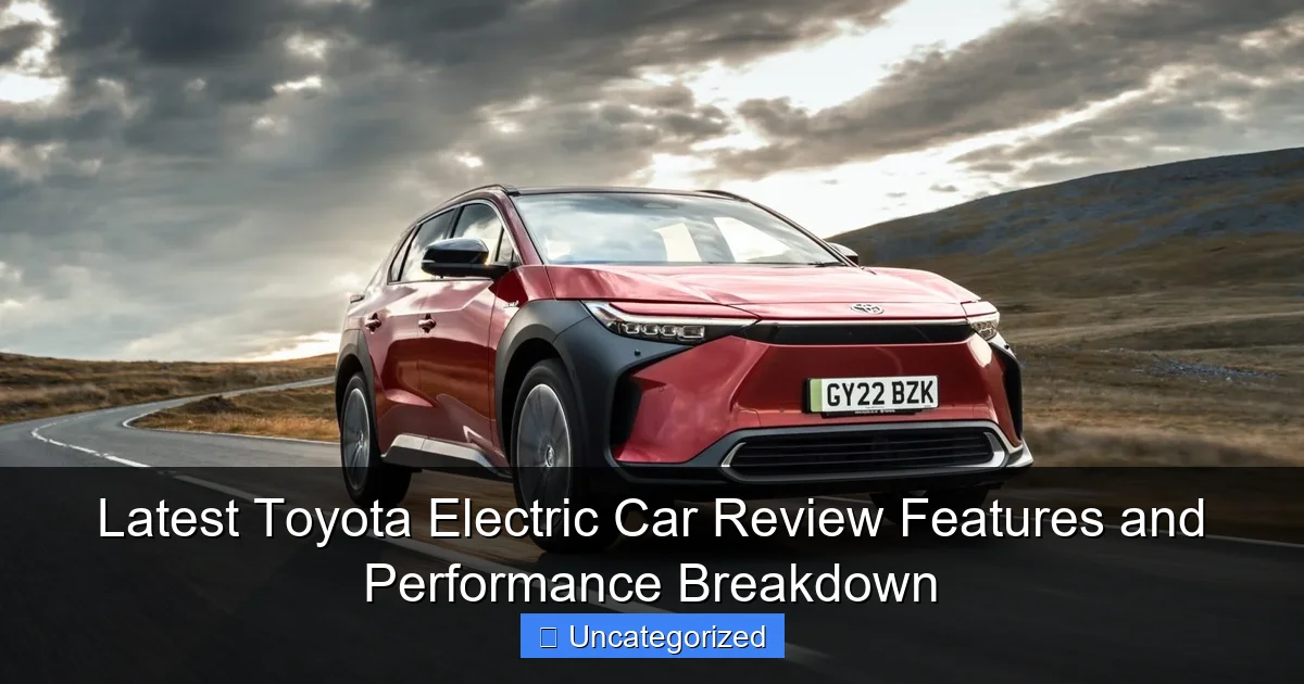 Latest Toyota Electric Car Review Features and Performance Breakdown